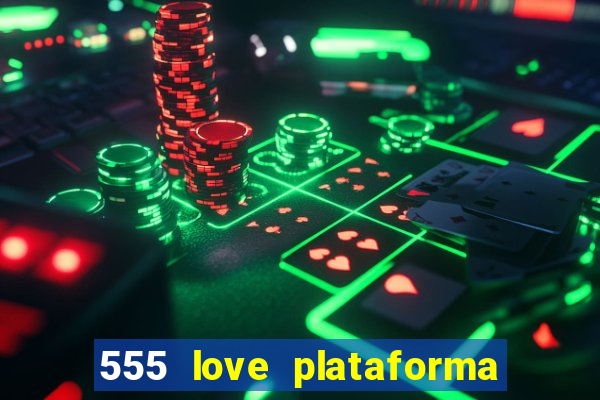 555 love plataforma de jogos